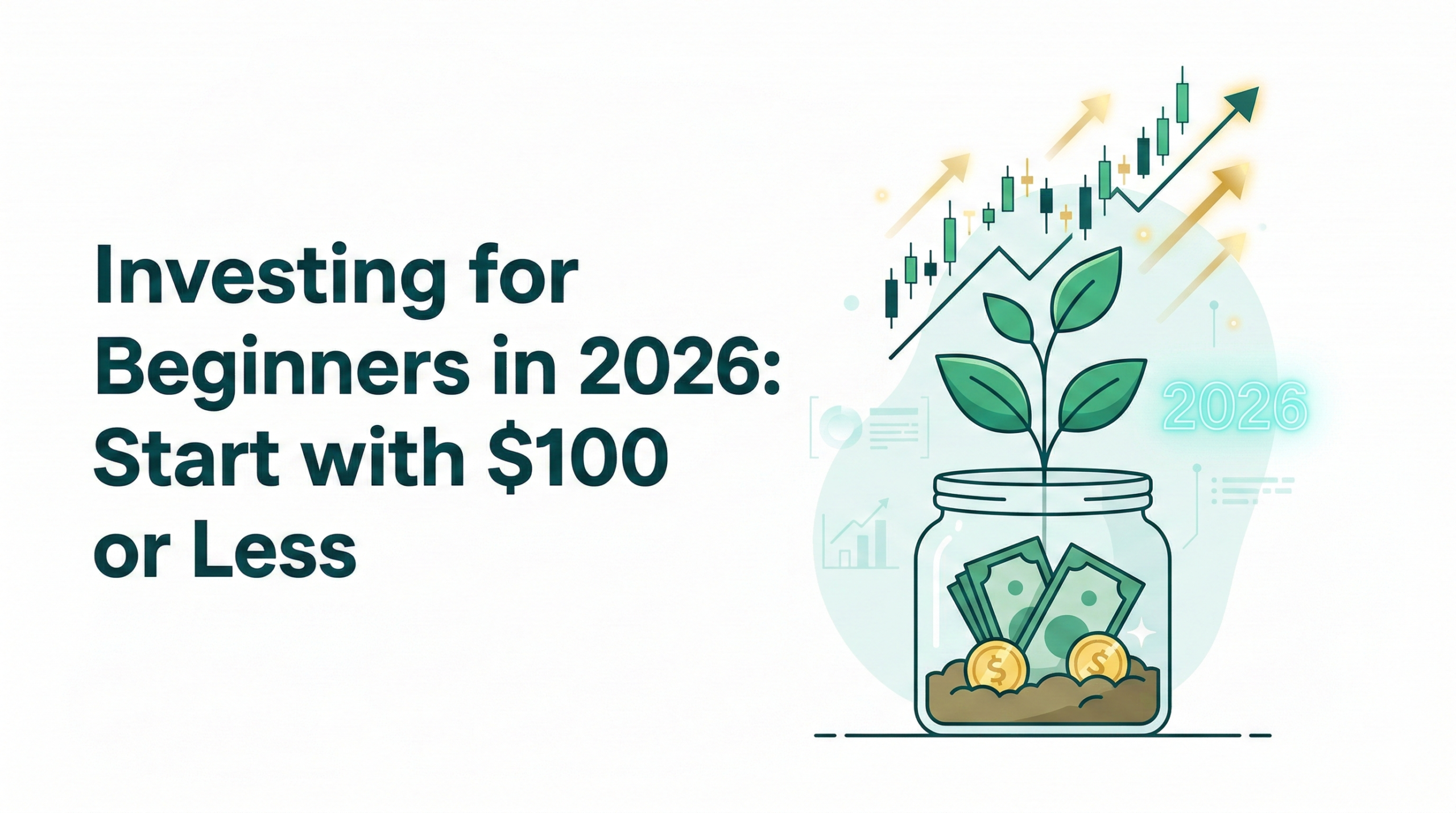 Investing for Beginners in 2026: Start with $100 or Less